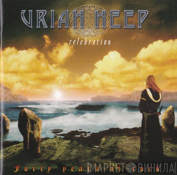 Uriah Heep - Celebration - Forty Years Of Rock