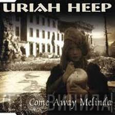 Uriah Heep - Come Away Melinda