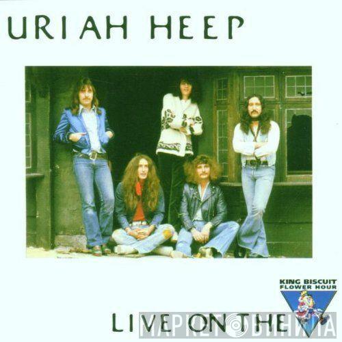 Uriah Heep - Live On The King Biscuit Flower Hour