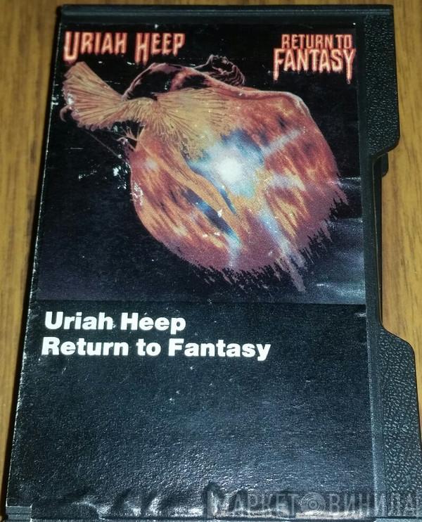  Uriah Heep  - Return To Fantasy