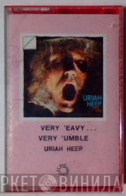  Uriah Heep  - Very 'Eavy… Very 'Umble