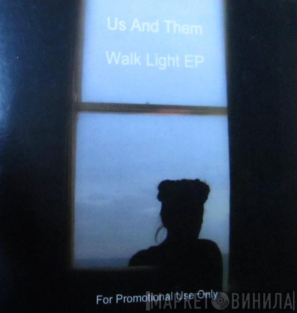 Us & Them - Walk Light EP