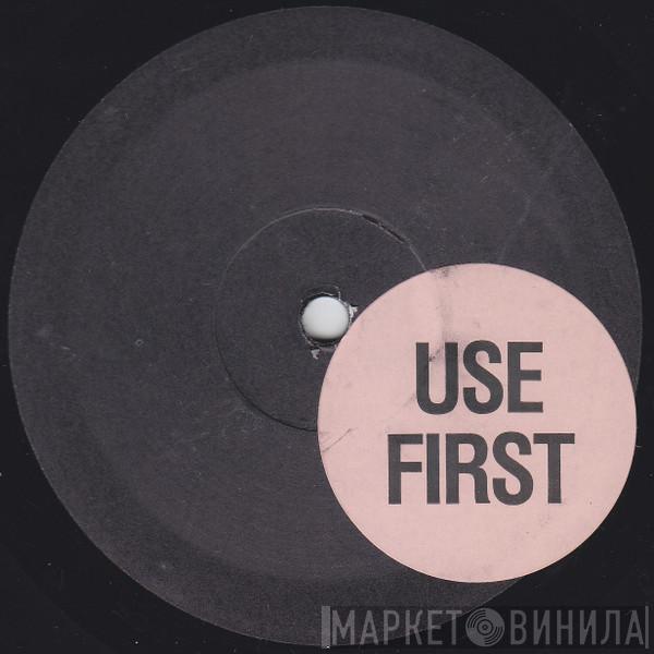  - Use First