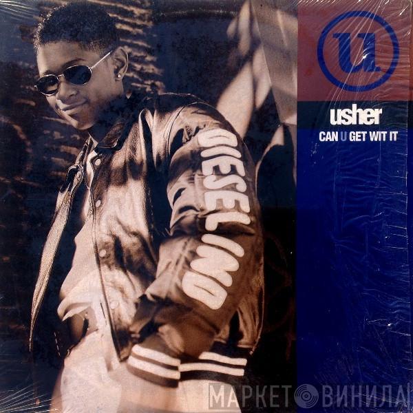 Usher - Can U Get Wit It