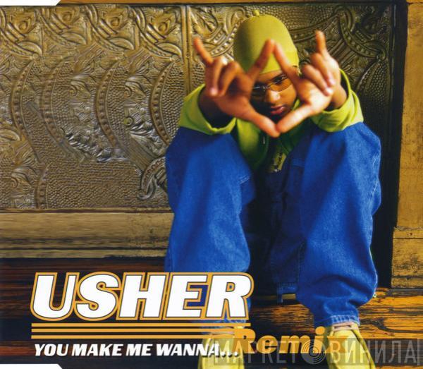  Usher  - You Make Me Wanna... (Remix)