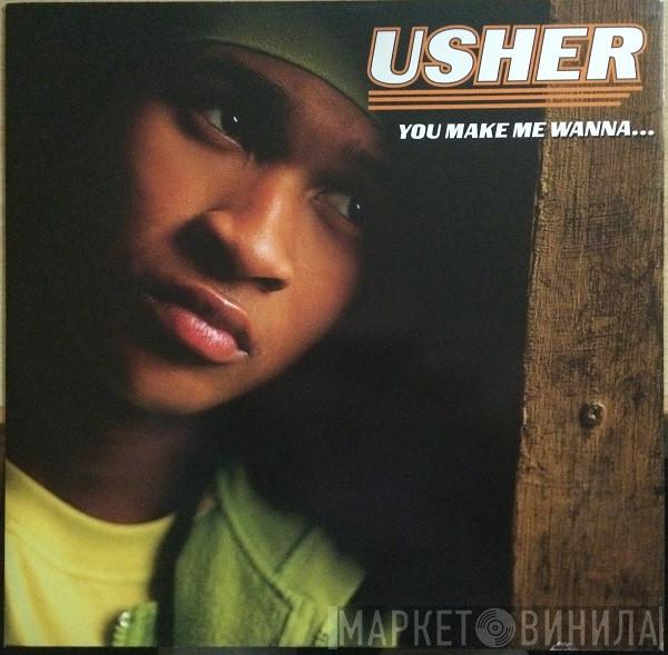  Usher  - You Make Me Wanna...