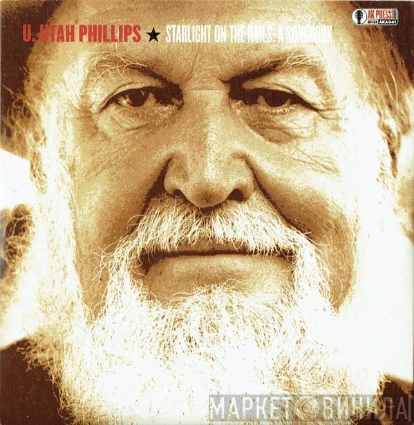 Utah Phillips - Starlight On The Rails: A Songbook