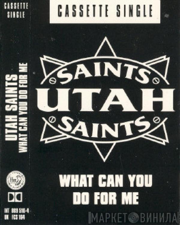  Utah Saints  - What Can You Do For Me