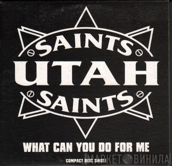  Utah Saints  - What Can You Do For Me