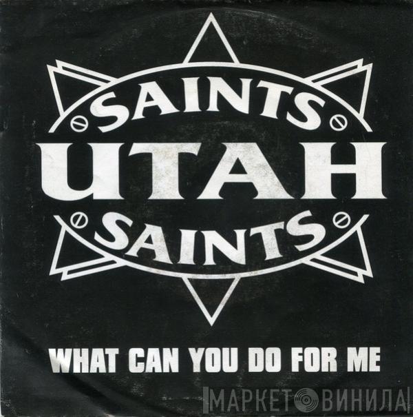  Utah Saints  - What Can You Do For Me