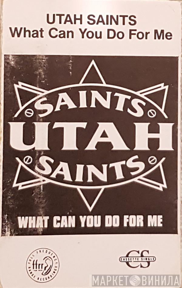  Utah Saints  - What Can You Do For Me