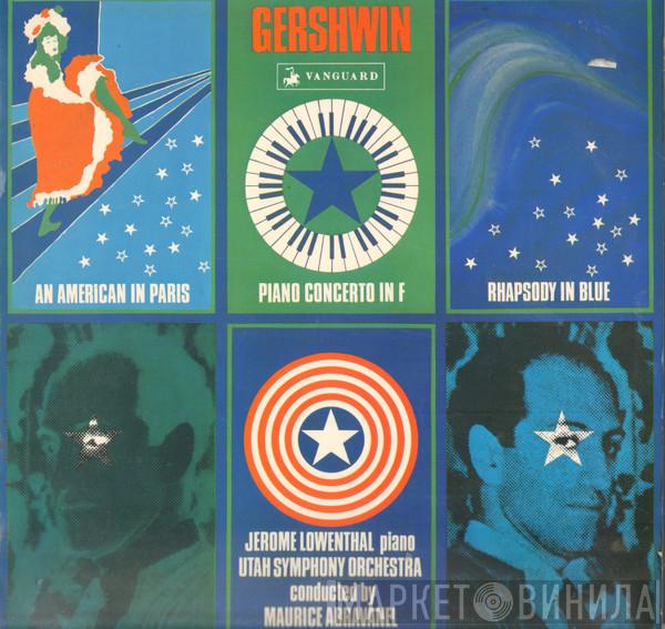Utah Symphony Orchestra, Maurice de Abravanel, Jerome Lowenthal, George Gershwin - Concerto In F For Piano And Orchestra / An American In Paris / Rhapsody In Blue