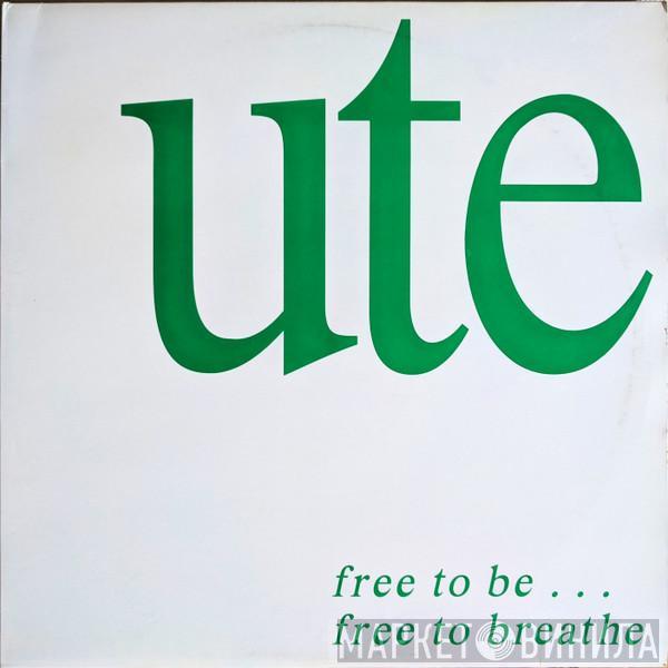 Ute - Free To Be ... Free To Breathe