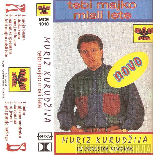 Uz Muriz Kurudžija  Orkestar Vukovar  - Tebi Majko Misli Lete