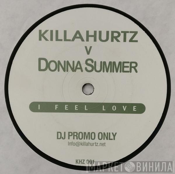 V Killahurtz  Donna Summer  - I Feel Love