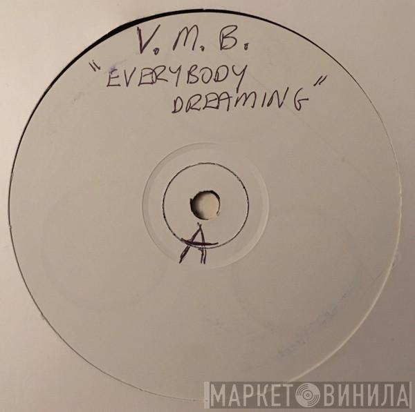 V.M.B. - Everybody's Dreaming