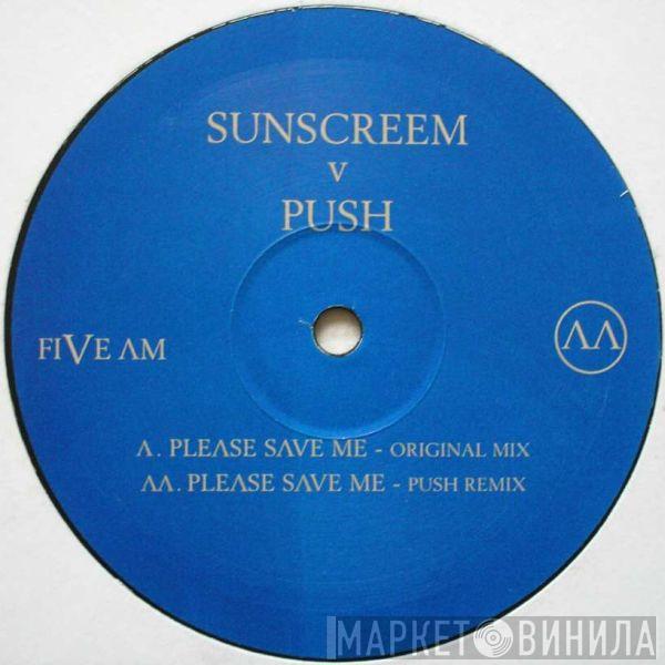 V Sunscreem  Push  - Please Save Me