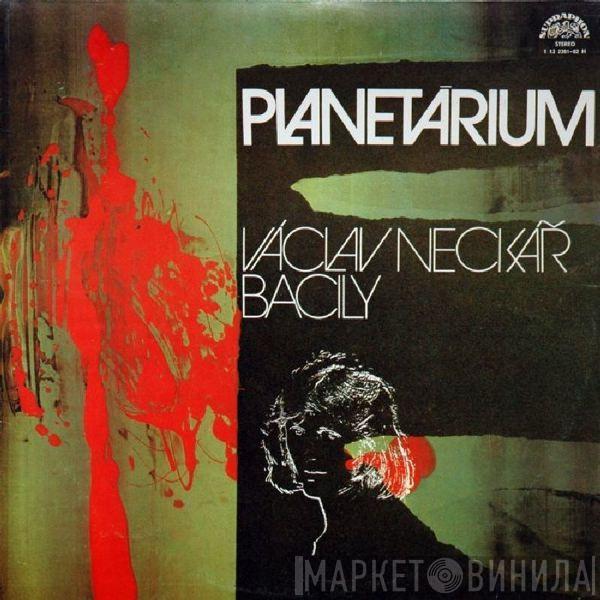 Václav Neckář, Bacily - Planetárium