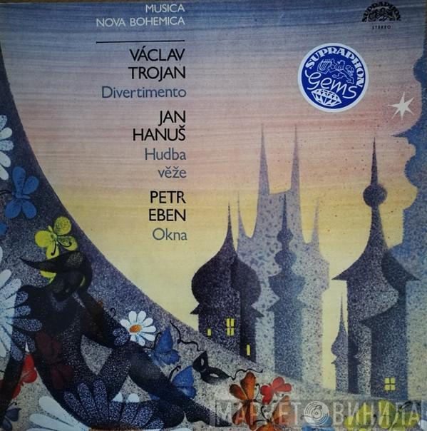 Václav Trojan, Jan Hanuš, Petr Eben - Divertimento / Hudba Věže / Okna