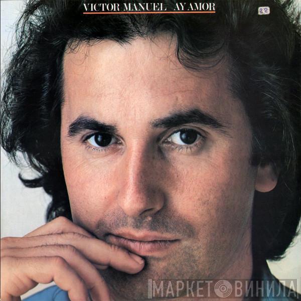 Víctor Manuel - Ay Amor