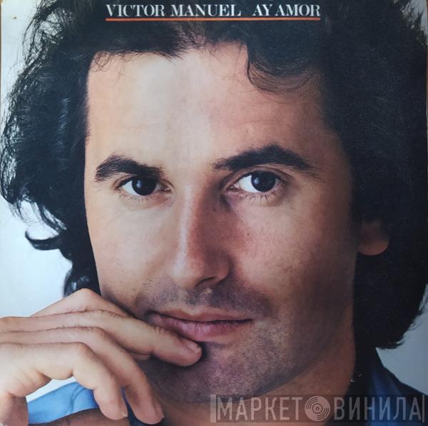 Víctor Manuel - Ay Amor