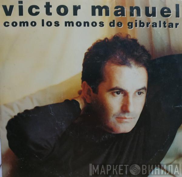 Víctor Manuel - Como Los Monos de Gibraltar / Mujer de Calama