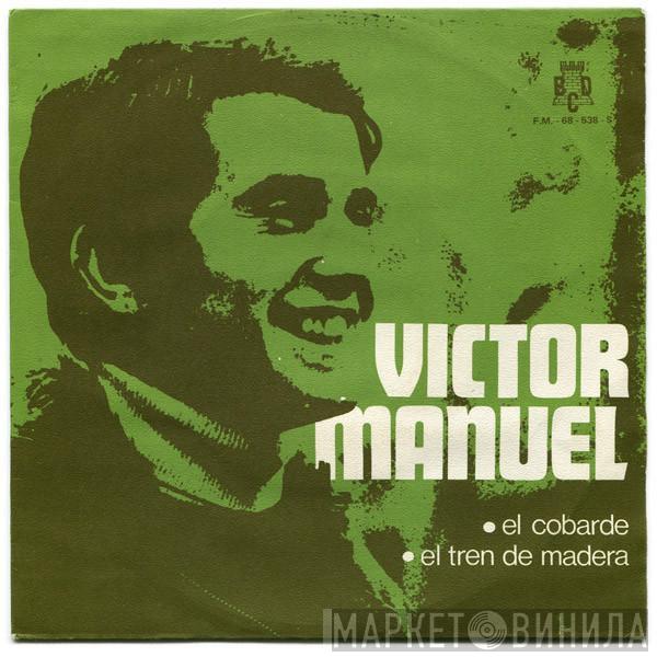 Víctor Manuel - El Cobarde / El Tren De Madera