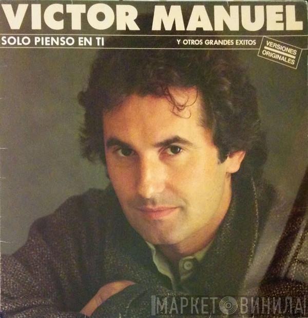 Víctor Manuel - Sólo Pienso En Ti Y Otros Grandes Éxitos