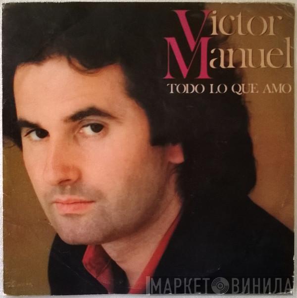 Víctor Manuel - Todo Lo Que Amo