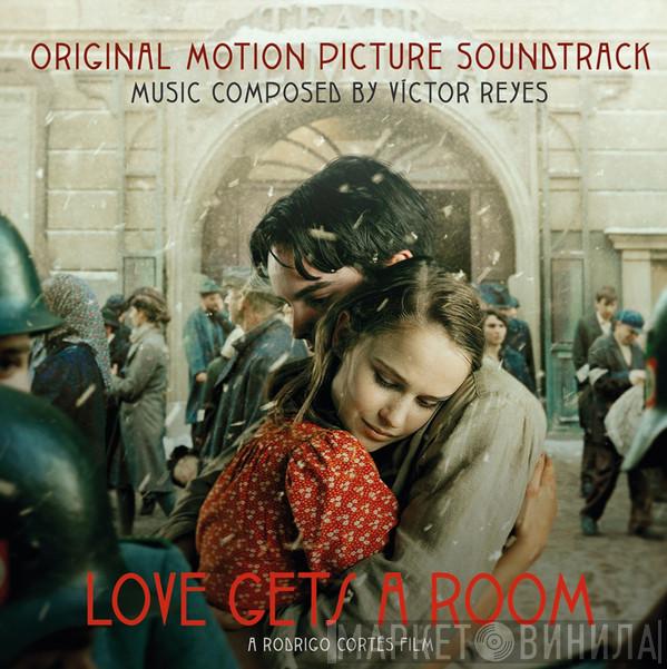 Víctor Reyes - Love Gets A Room