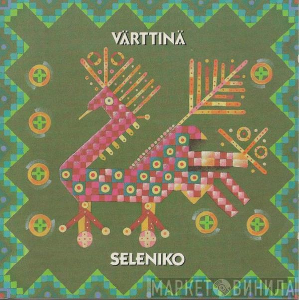 Värttinä - Seleniko