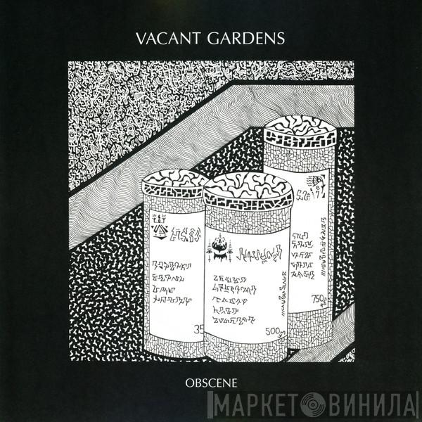 Vacant Gardens - Obscene