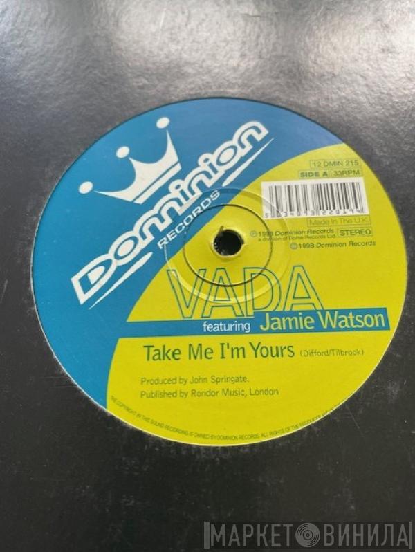 Vada, Jamie Watson  - Take Me I'm Yours