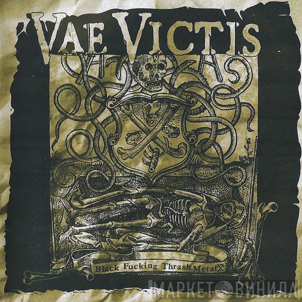 Vae Victis  - Black Fucking Thrash Metal