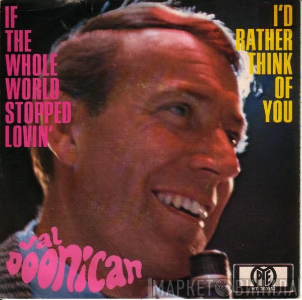  Val Doonican  - If The Whole World Stopped Lovin'