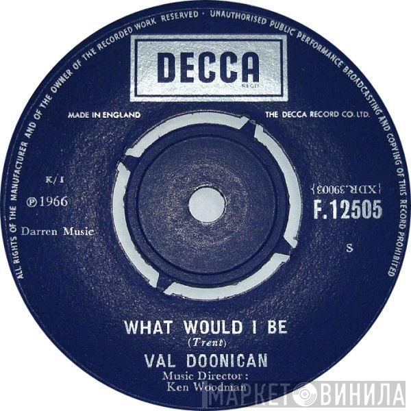  Val Doonican  - What Would I Be