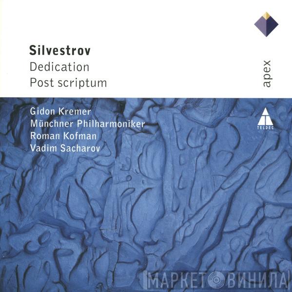- Valentin Silvestrov , Gidon Kremer , Münchner Philharmoniker , Roman Kofman  Vadim Sakharov  - Dedication ? Post Scriptum