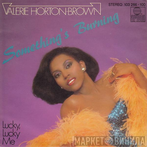 Valerie Horton-Brown - Something's Burning