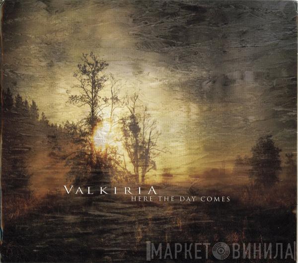 Valkiria - Here The Day Comes