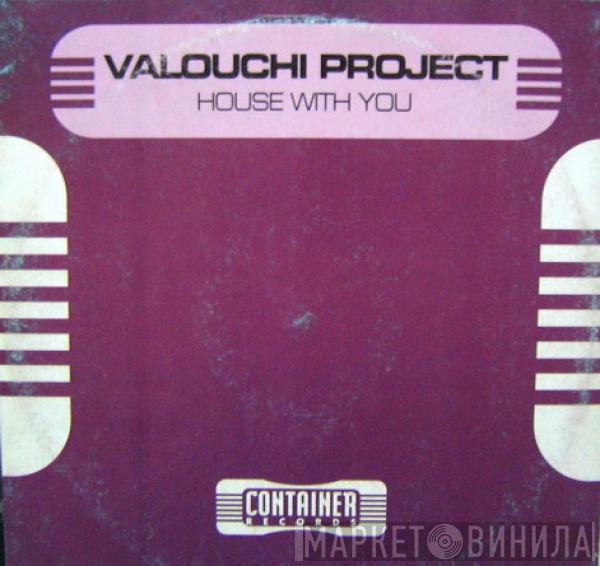 Valouchi Project - House With You