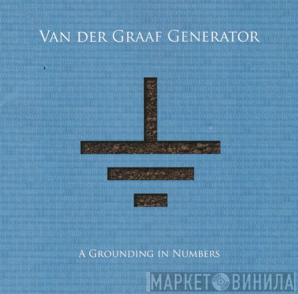  Van Der Graaf Generator  - A Grounding In Numbers