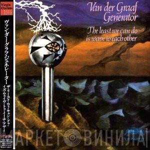  Van Der Graaf Generator  - The Least We Can Do Is Wave To Each Other