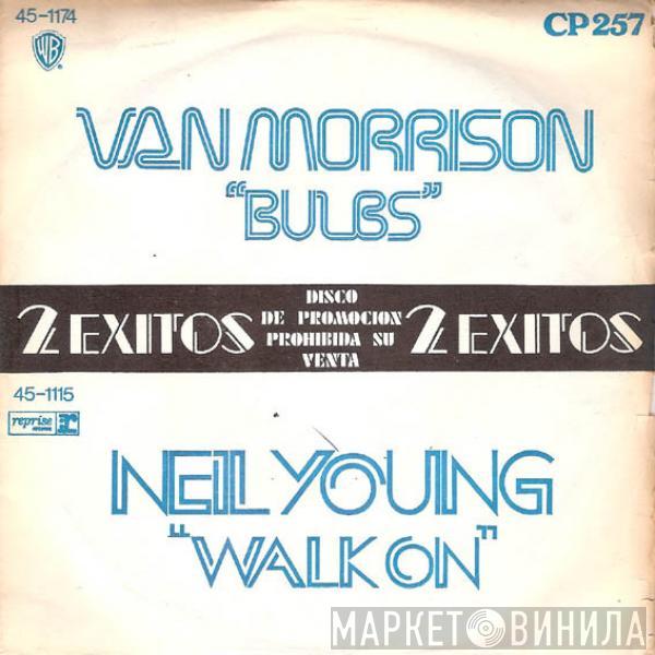 Van Morrison, Neil Young - Bulbs / Walk On