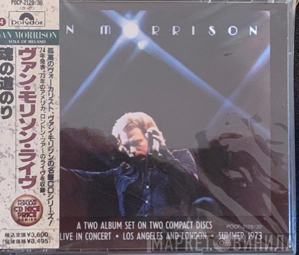  Van Morrison  - "..It's Too Late To Stop Now..."