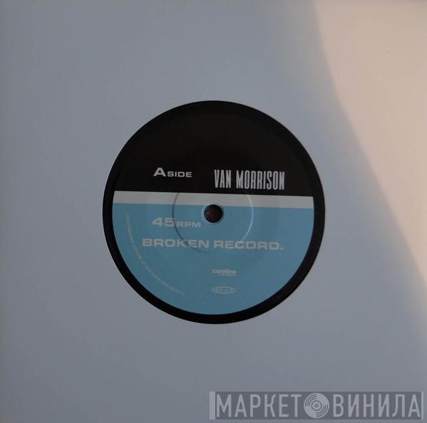 Van Morrison - Broken Record / I Forgot That Love Existed