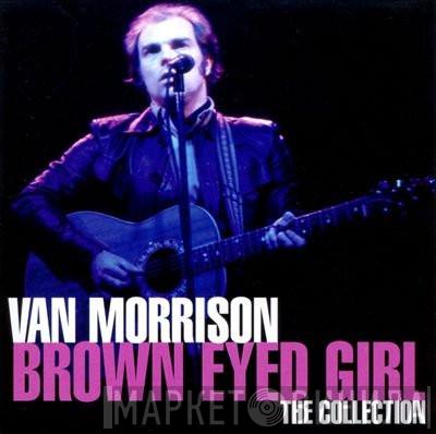 Van Morrison - Brown Eyed Girl: The Collection
