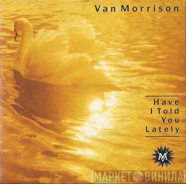 Van Morrison - Have I Told You Lately