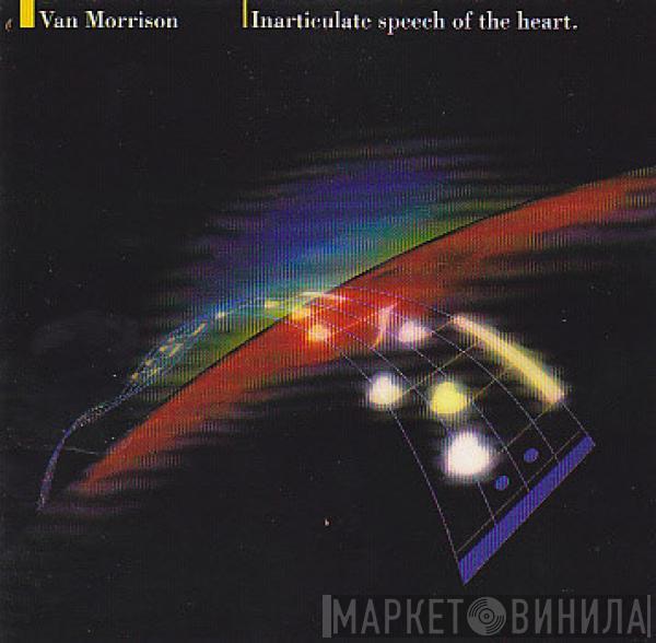 Van Morrison - Inarticulate Speech Of The Heart