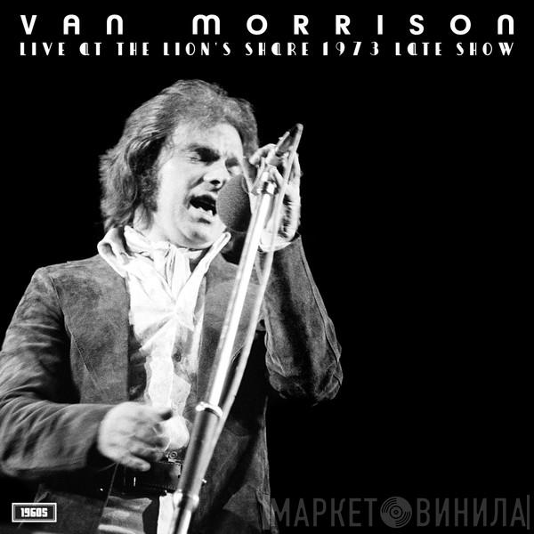 Van Morrison - Live At The Lion’s Share 1973 Late Show 