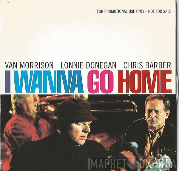 Van Morrison, Lonnie Donegan, Chris Barber - I Wanna Go Home